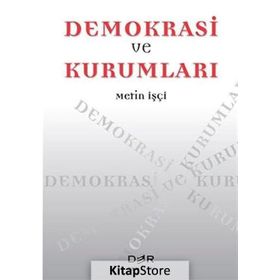 Demokrasi ve Kurumları - Metin İşçi