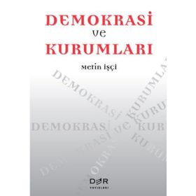 Demokrasi ve Kurumları - Metin İşçi
