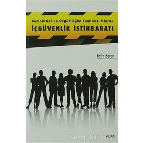 DEMOKRASI VE ÖZGÜRLÜĞÜN TEMİNATI OLARAK İÇGÜVENLIK İSTİHBARATI - FATIH BEREN