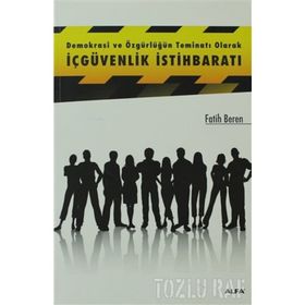 DEMOKRASI VE ÖZGÜRLÜĞÜN TEMİNATI OLARAK İÇGÜVENLIK İSTİHBARATI - FATIH BEREN