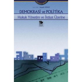 DEMOKRASI VE POLITIKA HUKUK YÖNETİM VE İKTİSAT ÜZERİNE - SUAT BATUR