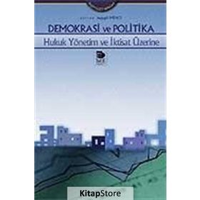 DEMOKRASI VE POLITIKA HUKUK YÖNETİM VE İKTİSAT ÜZERİNE - SUAT BATUR