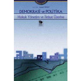 DEMOKRASI VE POLITIKA HUKUK YÖNETİM VE İKTİSAT ÜZERİNE - SUAT BATUR