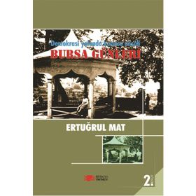 Demokrasi Yolunda Karınca Misali 2. Cilt Bursa Günleri - Ertuğrul Mat