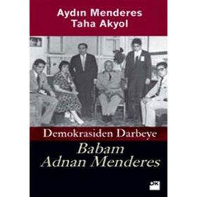 DEMOKRASIDEN DARBEYE BABAM ADNAN MENDERES - AYDIN MENDERES