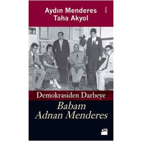 DEMOKRASIDEN DARBEYE BABAM ADNAN MENDERES - AYDIN MENDERES