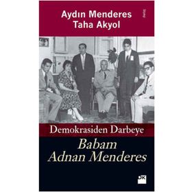 DEMOKRASIDEN DARBEYE BABAM ADNAN MENDERES - AYDIN MENDERES