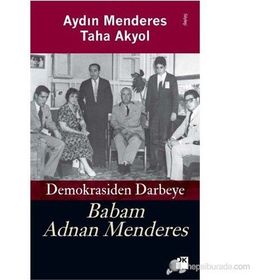 DEMOKRASIDEN DARBEYE BABAM ADNAN MENDERES - AYDIN MENDERES