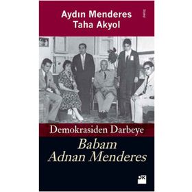 DEMOKRASIDEN DARBEYE BABAM ADNAN MENDERES - AYDIN MENDERES