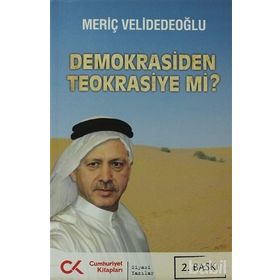 DEMOKRASIDEN TEOKRASIYE MI? - MERİÇ VELİDEDEOĞLU
