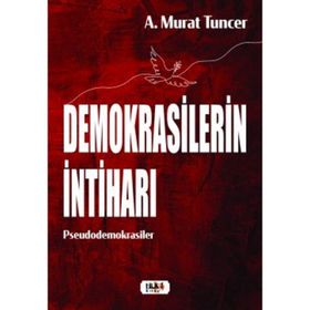 Demokrasilerin İntiharı - Murat Tuncer