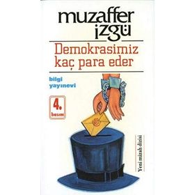 DEMOKRASIMIZ KAÇ PARA EDER - MUZAFFER İZGU