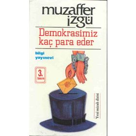 DEMOKRASIMIZ KAÇ PARA EDER - MUZAFFER İZGU
