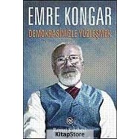 Demokrasimizle Yüzleşmek - Emre Kongar