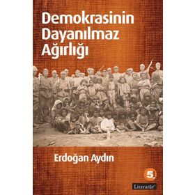 DEMOKRASININ DAYANILMAZ AĞIRLIĞI - ERDOĞAN AYDIN
