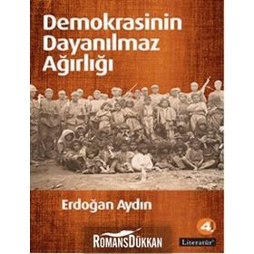 DEMOKRASININ DAYANILMAZ AĞIRLIĞI - ERDOĞAN AYDIN
