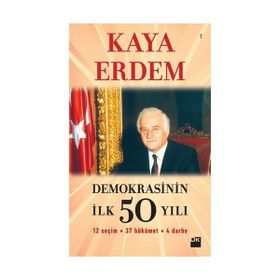 Demokrasinin İlk 50 Yılı - Kaya Erdem