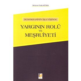Demokrasinin İşleyişinde Yargının Rolü ve Meşruiyeti - Mehmet Fatih Hüner