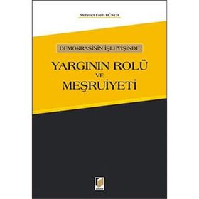 Demokrasinin İşleyişinde Yargının Rolü ve Meşruiyeti - Mehmet Fatih Hüner