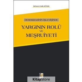 Demokrasinin İşleyişinde Yargının Rolü ve Meşruiyeti - Mehmet Fatih Hüner