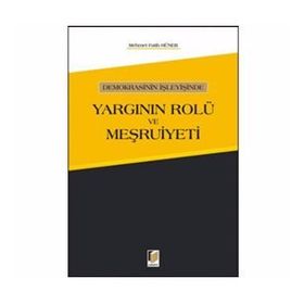 Demokrasinin İşleyişinde Yargının Rolü ve Meşruiyeti - Mehmet Fatih Hüner