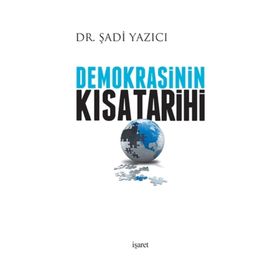 Demokrasinin Kısa Tarihi - Şadi Yazıcı