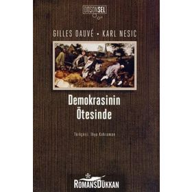 DEMOKRASININ ÖTESİNDE - GILLES DAUVE, KARL NESIC