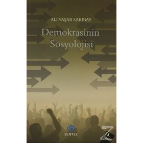 DEMOKRASININ SOSYOLOJISI - ALI YAŞAR SARIBAY