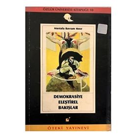 Demokrasiye Eleştirel Bakışlar - Mustafa Bayram Mısır