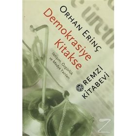 DEMOKRASIYE KITAKSE / İLETİŞİM, ÖZGÜRLÜK VE MEDYA YAZILARI - ORHAN ERİNÇ