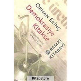 DEMOKRASIYE KITAKSE / İLETİŞİM, ÖZGÜRLÜK VE MEDYA YAZILARI - ORHAN ERİNÇ