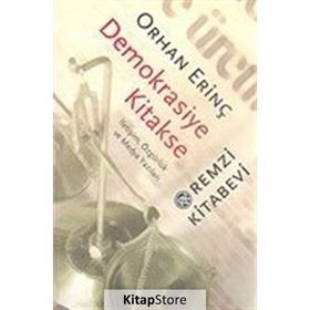 DEMOKRASIYE KITAKSE / İLETİŞİM, ÖZGÜRLÜK VE MEDYA YAZILARI - ORHAN ERİNÇ