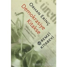DEMOKRASIYE KITAKSE / İLETİŞİM, ÖZGÜRLÜK VE MEDYA YAZILARI - ORHAN ERİNÇ