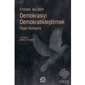 Demokrasiyi Demokratikleştirmek / Etienne Balibar