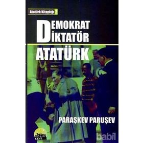 DEMOKRAT DİKTATÖR ATATÜRK - PARAŞKEV PARUŞEV