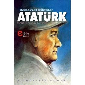 DEMOKRAT DİKTATÖR ATATÜRK - PARAŞKEV PARUŞEV