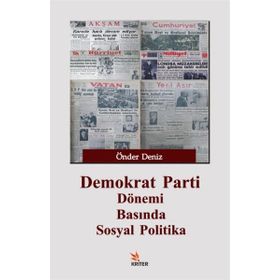 Demokrat Parti Dönemi Basında Sosyal Politika - Önder Deniz