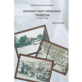 Demokrat Parti Döneminde Trabzon - Zehra Aslan