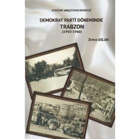 Demokrat Parti Döneminde Trabzon - Zehra Aslan