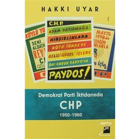 Demokrat Parti İktidarında CHP 1950 - 1960 - Dr. Hakkı Uyar