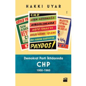 Demokrat Parti İktidarında CHP 1950 - 1960 - Dr. Hakkı Uyar