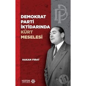 Demokrat Parti İktidarında Kürt Meselesi - Hakan Fırat
