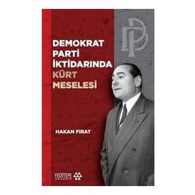 Demokrat Parti İktidarında Kürt Meselesi - Hakan Fırat
