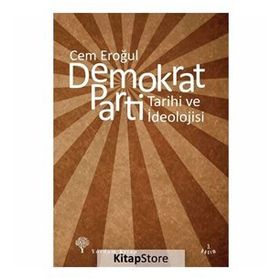 DEMOKRAT PARTI TARIHI VE İDEOLOJİSİ - CEM EROĞUL