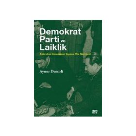 Demokrat Parti ve Laiklik - Aynur Demirli