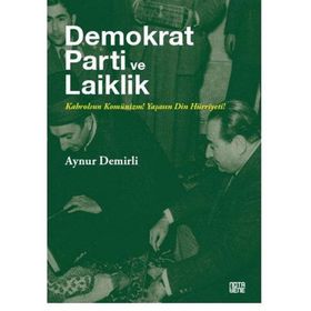 Demokrat Parti ve Laiklik - Aynur Demirli