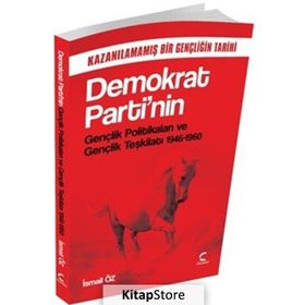 Demokrat Parti’nin Gençlik Politikaları ve Gençlik Teşkilatı 1946-1960 - İsmail Öz