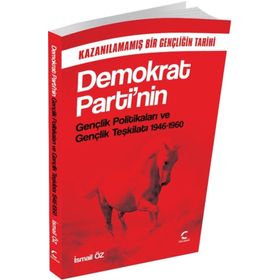 Demokrat Parti’nin Gençlik Politikaları ve Gençlik Teşkilatı 1946-1960 - İsmail Öz