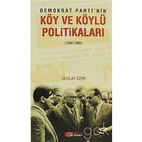 DEMOKRAT PARTININ KÖY VE KÖYLÜ POLITIKALARI - SEVILAY ÖZER