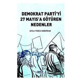 Demokrat Partiyi 27 Mayıs'a Götüren Nedenler - Leyla Torcu Kırkpınar